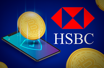 ​HSBC Bank launches crypto services in Hong Kong