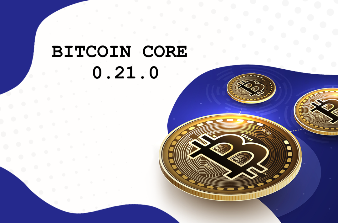Долгожданный релиз Bitcoin Core 0.21.0